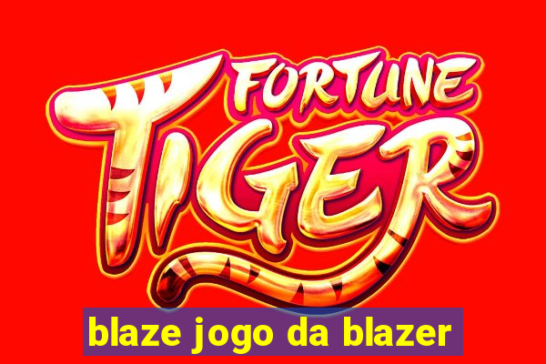 blaze jogo da blazer